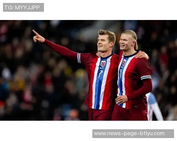 哈兰德期待带领挪威国家队冲击世界杯展现实力与激情